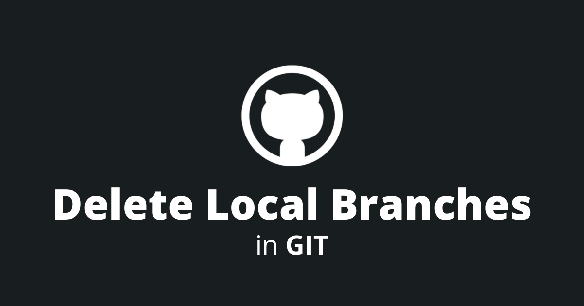 How To Delete A Local Branch In GIT?