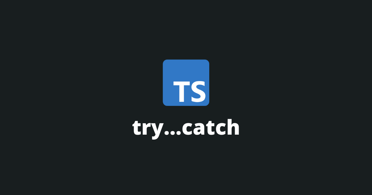 How does try catch work in TypeScript?