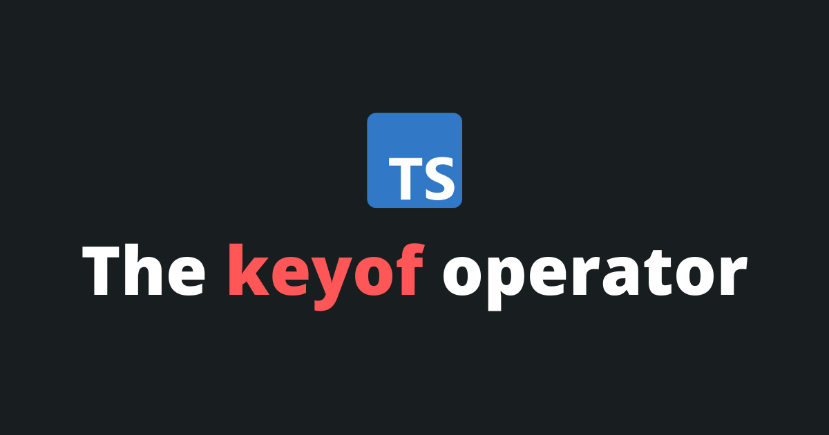 How Does The keyof Operator Work In TypeScript?