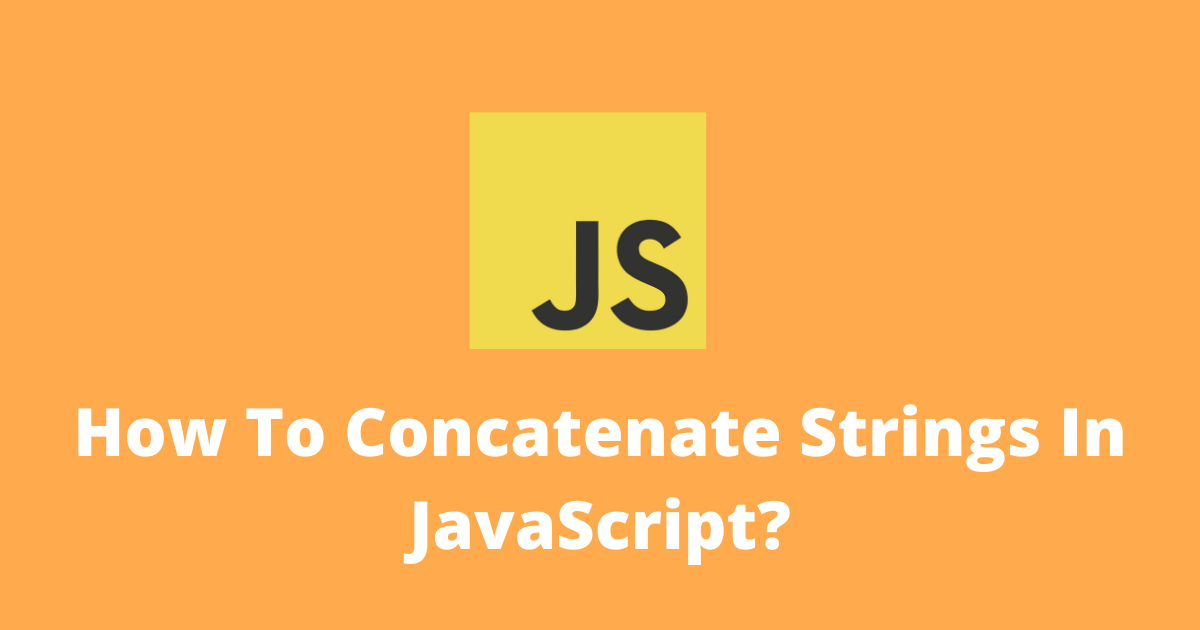 How to concatenate strings in JavaScript?