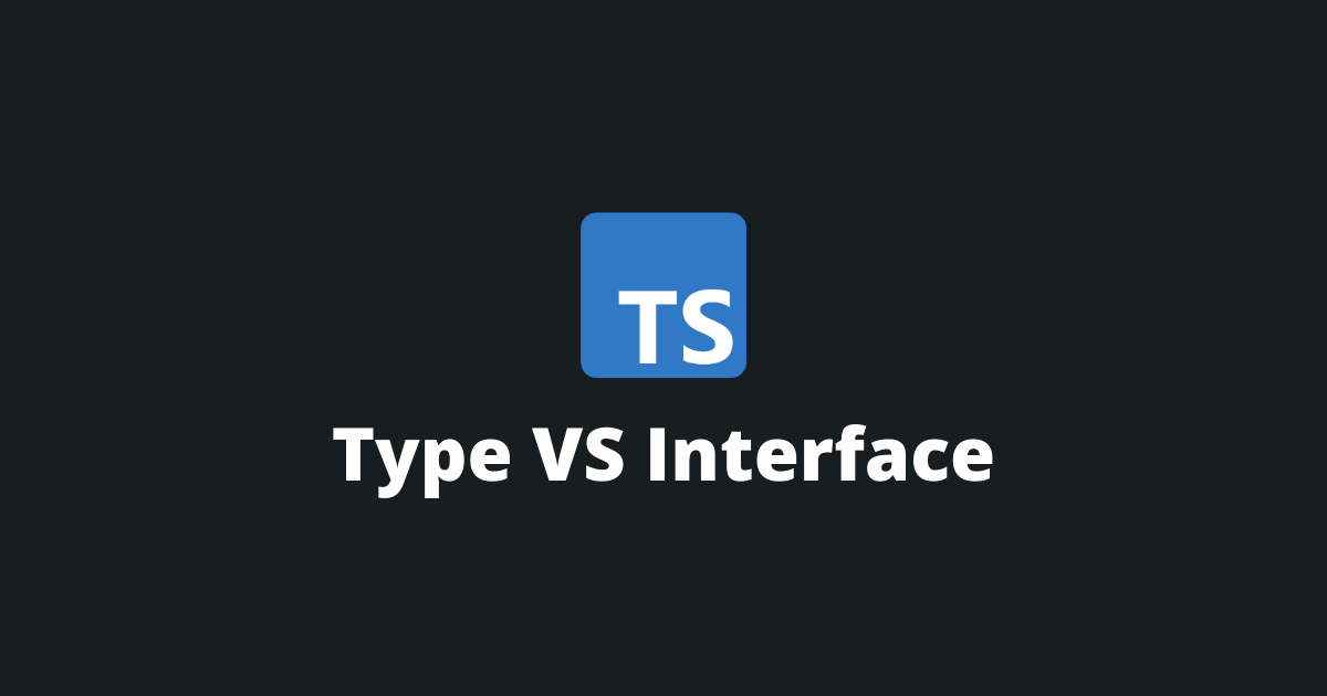 Top 9 Differences Between Type VS Interface In TypeScript