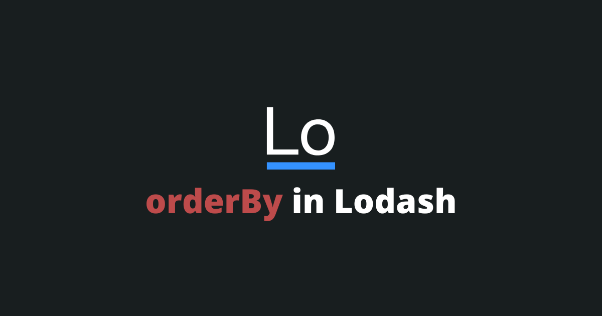 How To Use The Lodash OrderBy Function?