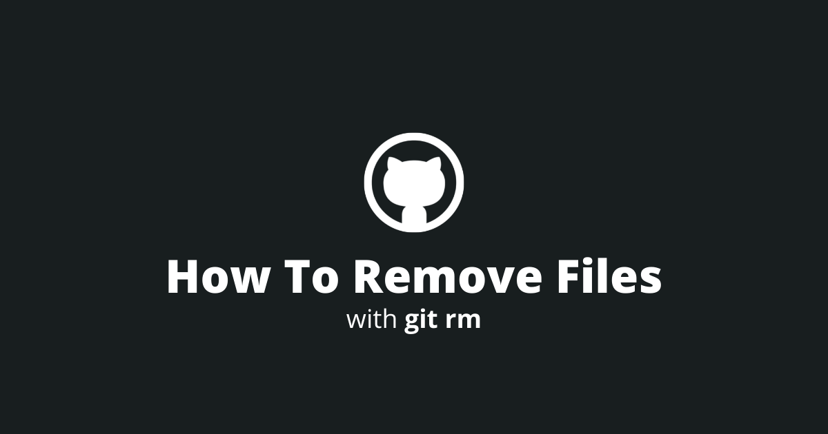How To Remove Files With git rm
