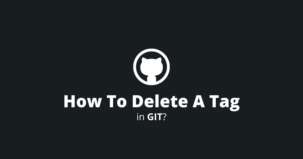 How To Delete A Remote Or Local Tag In Git?