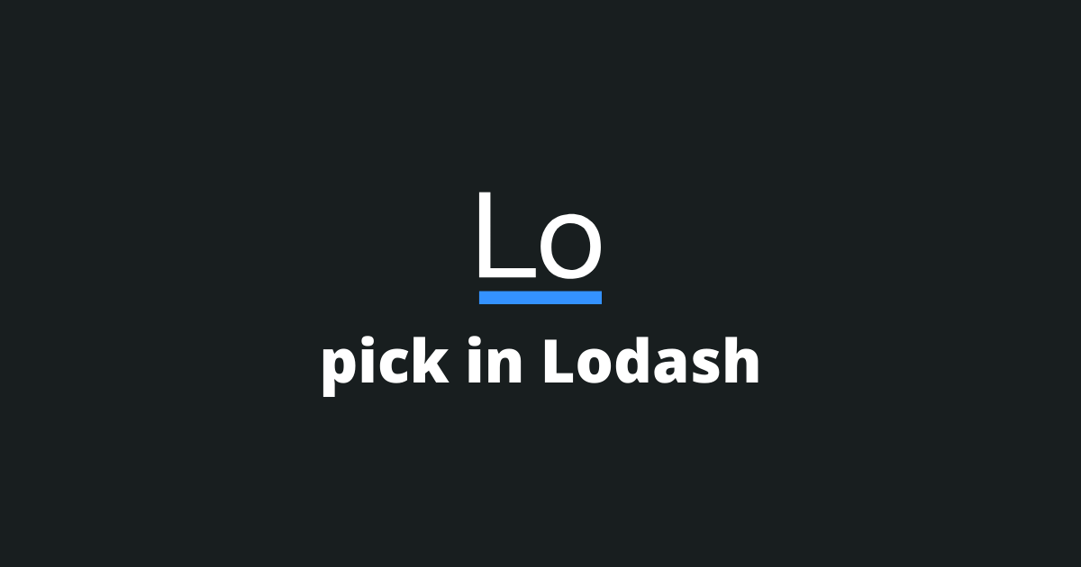 How Does The Lodash Pick Function Work?