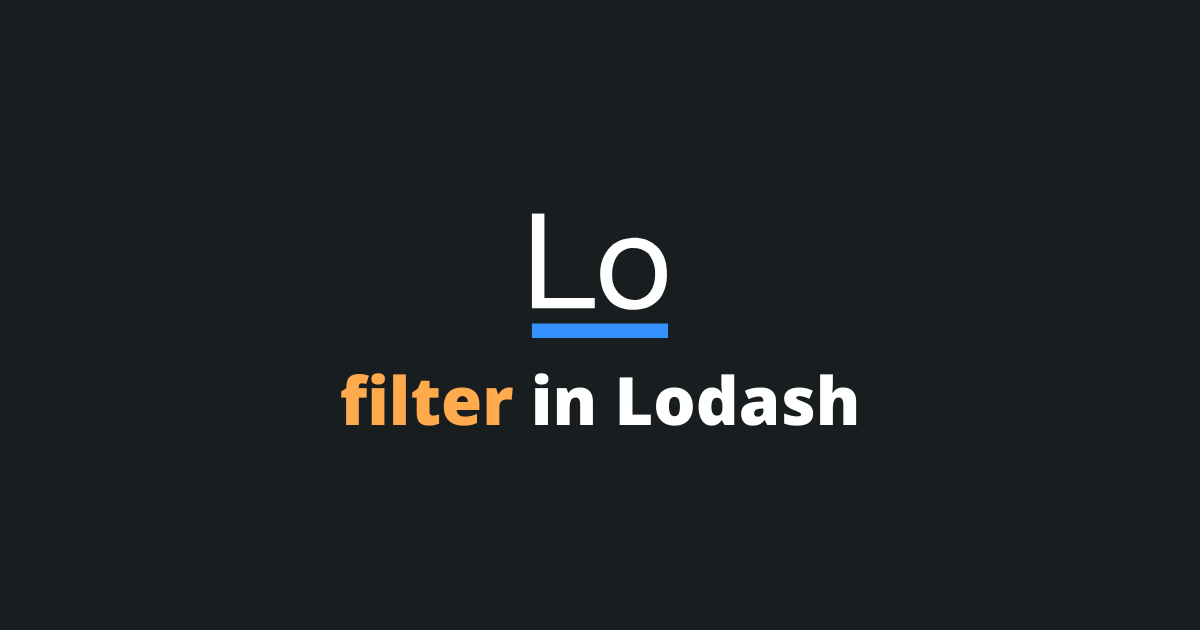 How Does The Lodash Filter Function Work?