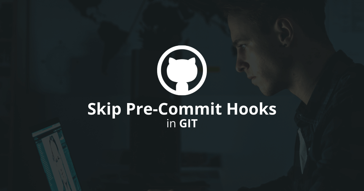 How To Skip Commit Hooks In Git (No-Verify)