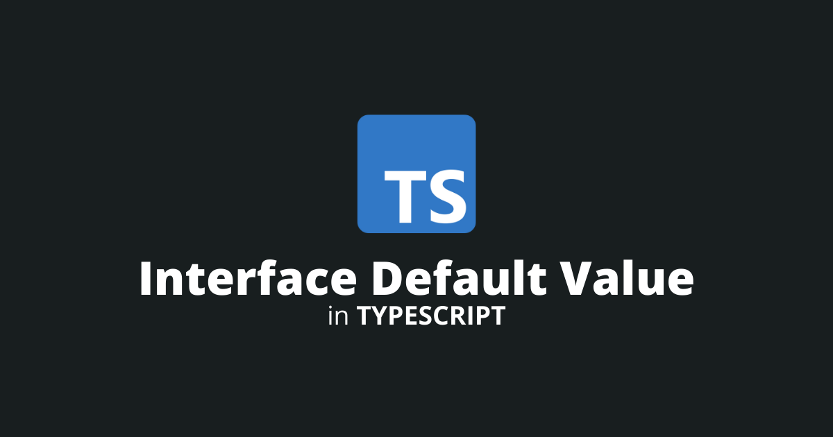 How To Set Up A TypeScript Interface Default Value?
