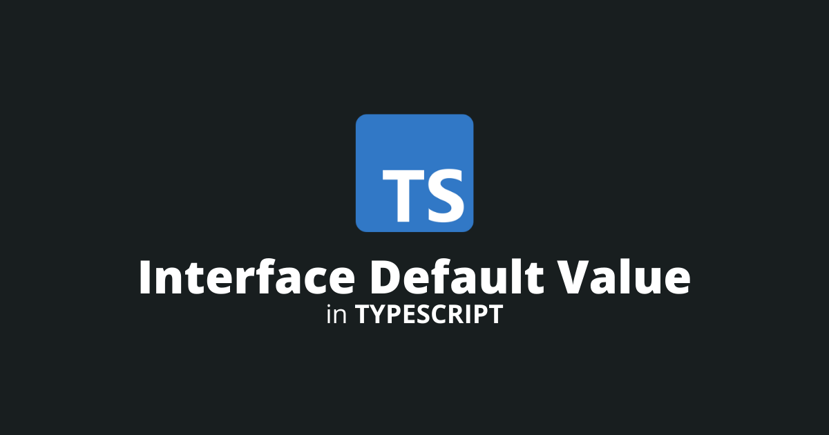 How To Set Up A TypeScript Interface Default Value 