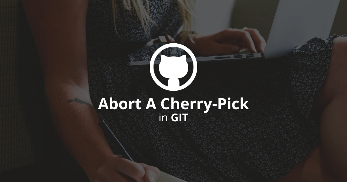 How To Abort A Cherry-Pick In Git?