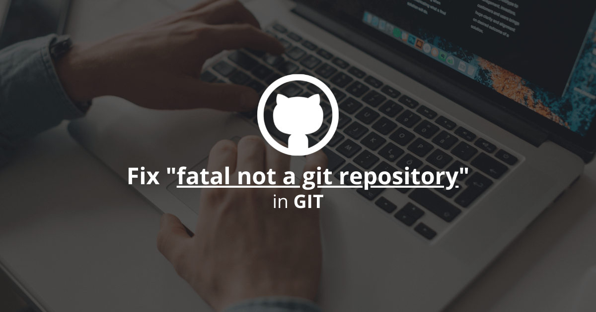 How To Fix "fatal: not a git repository" in Git?
