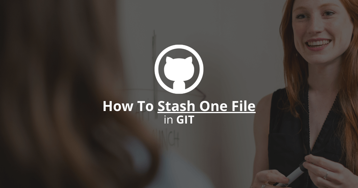 How To Stash One File In Git?