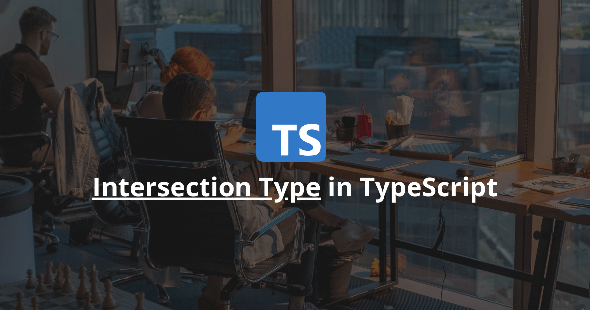 What Is An Intersection Type In Typescript?
