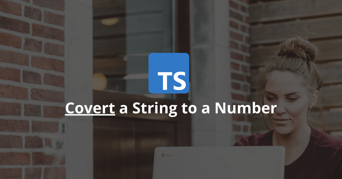 How To Convert A String To A Number In TypeScript?