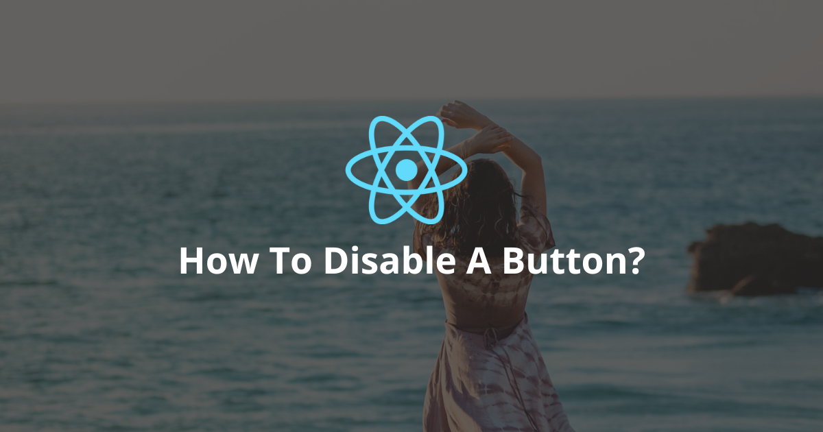 how-to-disable-a-button-in-react