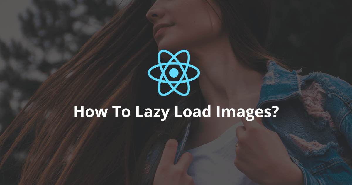 How To Lazy Load Images In React?
