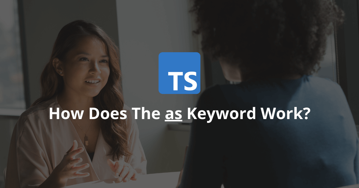 How Does The As Keyword Work In TypeScript?
