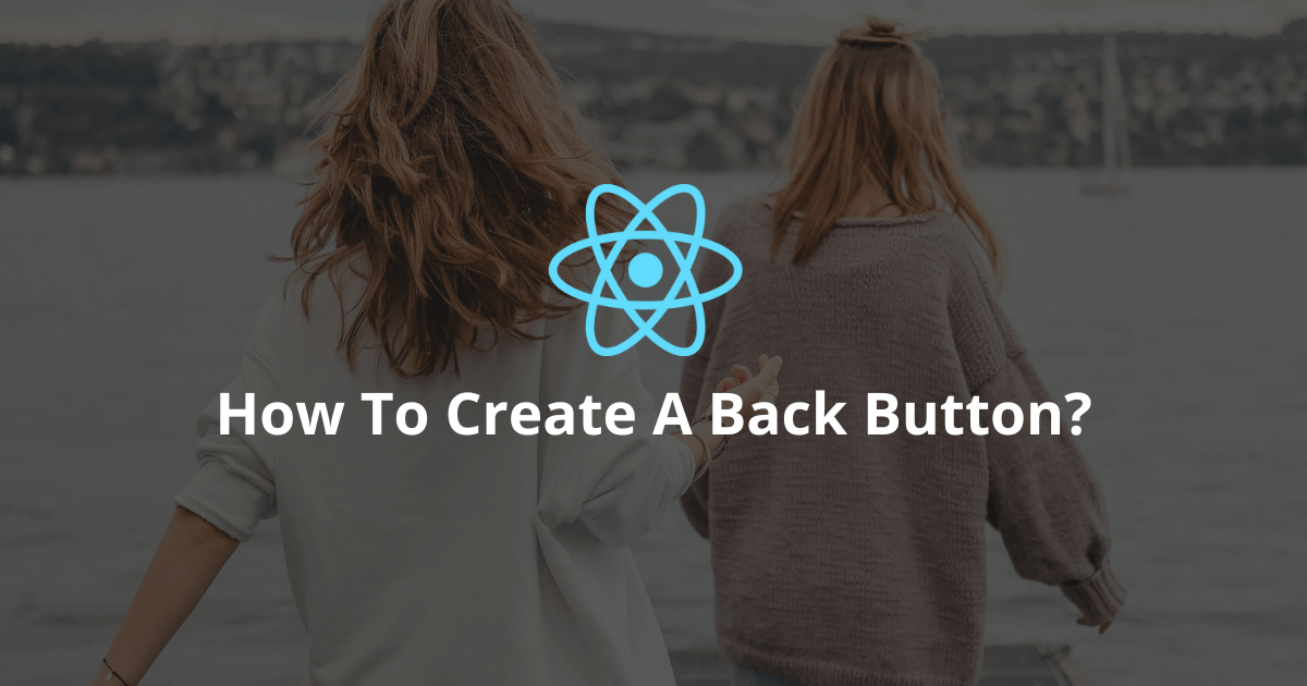 How To Create A Back Button With A React Router?