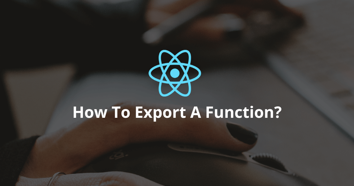 How To Export A Function In React?