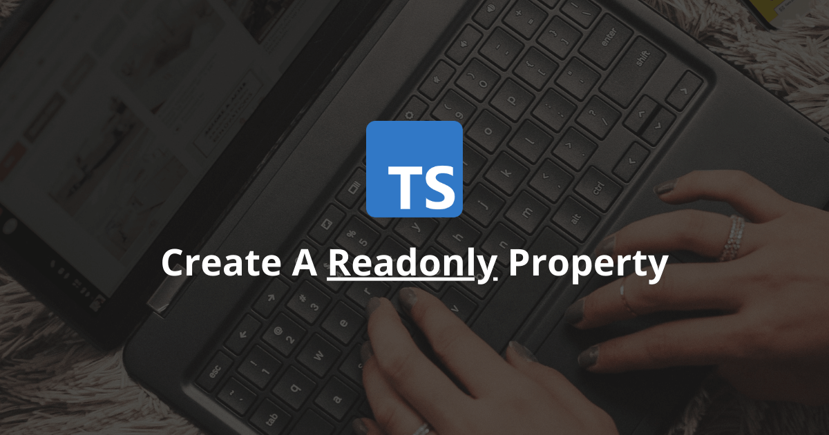 How To Set Value To Readonly Property In Typescript