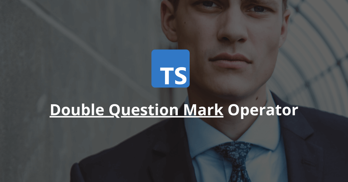 How To Use The Double Question Mark Operator In TypeScript?