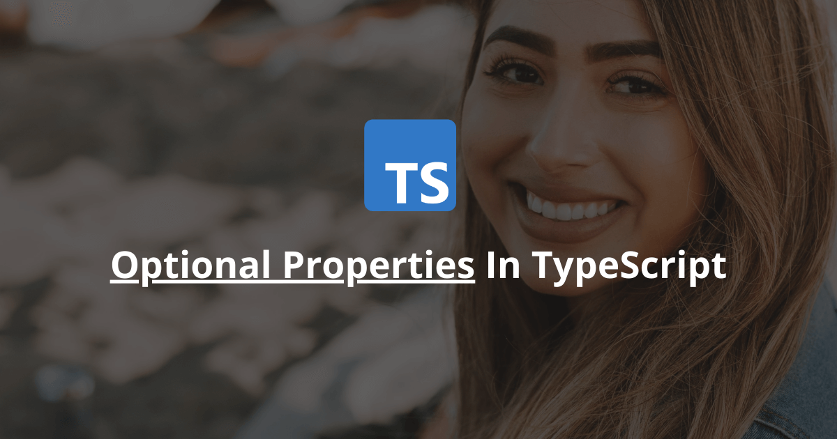 How To Make An Optional Property In TypeScript?