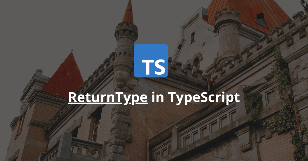 How Does The ReturnType Utility Type Work In TypeScript?