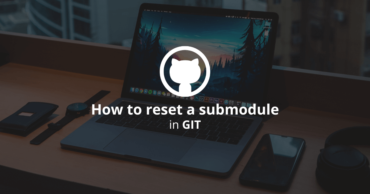 How to reset a git submodule?